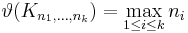  \vartheta(K_{n_1,\dots,n_k}) = \max_{1 \leq i \leq k} n_i 