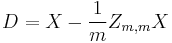 D = X -\frac{1}{m} Z_{m,m} X