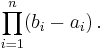 \prod_{i=1}^n (b_i-a_i) \, .