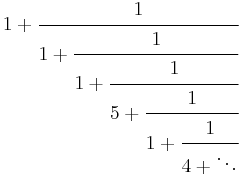 1 %2B \cfrac{1}{1 %2B \cfrac{1}{1 %2B \cfrac{1}{5 %2B \cfrac{1}{1 %2B \cfrac{1}{4 %2B \ddots}}}}}