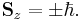 \mathbf{S}_z=\pm\hbar .