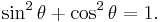 \sin^2 \theta %2B \cos^2 \theta = 1.\!