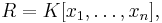 R=K[x_1,\dots,x_n],