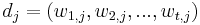 d_j = ( w_{1,j} ,w_{2,j} , ... ,w_{t,j} )