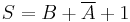 S = B %2B \overline{A} %2B 1