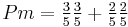 Pm = \tfrac{3}{5} \tfrac{3}{5} %2B \tfrac{2}{5} \tfrac{2}{5}