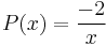 P(x) = \frac{-2}{x}