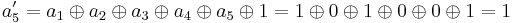 a_5' = a_1 \oplus a_2 \oplus a_3 \oplus a_4 \oplus a_5 \oplus 1 = 1 \oplus 0 \oplus 1 \oplus 0 \oplus 0 \oplus 1 = 1