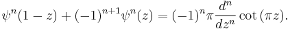 \psi^n(1-z)%2B(-1)^{n%2B1}\psi^n(z) = (-1)^n \pi \frac{d^n}{d z^n} \cot{(\pi z)}.\,\!