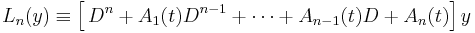  L_n(y) \equiv \left[\,D^n  %2B A_{1}(t)D^{n-1} %2B \cdots %2B A_{n-1}(t) D  %2B A_n(t)\right] y