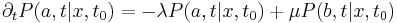 \partial_t P(a, t|x, t_0)=-\lambda P(a, t|x, t_0)%2B\mu P(b, t|x, t_0)