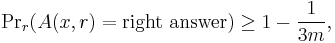 {\rm Pr}_r(A(x,r) = \mbox{right answer}) \ge 1 - \frac{1}{3m},