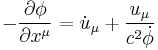 - {\partial \phi \over \partial x^\mu} = \dot{u}_\mu %2B {u_\mu \over c^2 \dot{\phi}} \,