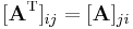 [\mathbf{A}^\mathrm{T}]_{ij} = [\mathbf{A}]_{ji}