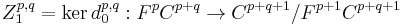 Z_1^{p,q} = \ker d_0^{p,q}�: F^p C^{p%2Bq} \rightarrow C^{p%2Bq%2B1}/F^{p%2B1} C^{p%2Bq%2B1}