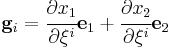 
  \mathbf{g}_i = \cfrac{\partial x_1}{\partial\xi^i}\mathbf{e}_1 %2B \cfrac{\partial x_2}{\partial\xi^i}\mathbf{e}_2 
 