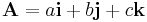  \mathbf{A} = a \mathbf{i} %2B b \mathbf{j} %2B c \mathbf{k}