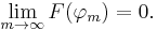  \lim_{m\to\infty} F(\varphi_m)=0. 