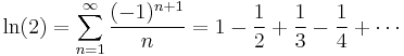 \ln(2) = \sum_{n=1}^\infty \frac{(-1)^{n%2B1}}{n} = 1 - \frac{1}{2} %2B \frac{1}{3} - \frac{1}{4} %2B \cdots