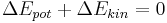 \Delta E_{pot} %2B \Delta E_{kin} = 0