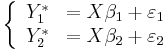 
\left\{
\begin{array}{ll}
Y_1^*&=X\beta_1%2B\varepsilon_1\\
Y_2^*&=X\beta_2%2B\varepsilon_2
\end{array}
\right.
