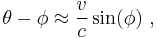  \theta-\phi \approx \frac{v}{c} \sin (\phi) \ , 