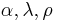  \alpha, \lambda, \rho 