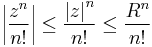 \left| \frac{z^n}{n!}\right| \le \frac{\left| z\right|^n}{n!} \le \frac{R^n}{n!}