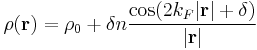 \rho(\bold{r}) = \rho_0 %2B \delta n \frac{\cos(2 k_F|\bold{r}| %2B \delta)}{|\bold{r}|}