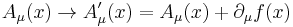 A_\mu (x) \rightarrow A'_\mu(x) = A_\mu(x)%2B \partial_\mu f(x)