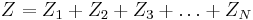 Z = Z_1 %2B Z_2 %2B Z_3 %2B \dots %2B Z_N