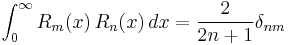 \int_{0}^\infty R_m(x)\,R_n(x)\,dx=\frac{2}{2n%2B1}\delta_{nm}