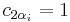 c_{2\alpha_i} = 1