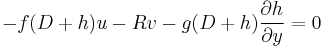 
 -f(D%2Bh)u-Rv-g(D%2Bh)\frac{\partial h}{\partial y}=0 