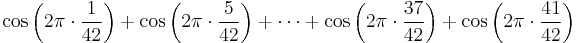 
\cos\left(2\pi\cdot\frac{1}{42}\right)%2B
\cos\left(2\pi\cdot\frac{5}{42}\right)%2B
\cdots%2B
\cos\left(2\pi\cdot\frac{37}{42}\right)%2B
\cos\left(2\pi\cdot\frac{41}{42}\right)
