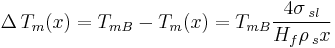 \Delta\,T_m(x)=T_{mB}-T_m(x)=T_{mB}\frac{4\sigma\,_{sl}}{H_f\rho\,_sx}