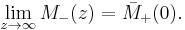 \lim_{z\to\infty}M_-(z) = \bar{M}_%2B(0).