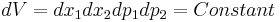 dV=dx_1dx_2dp_1dp_2=Constant \ 