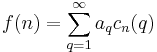 f(n)=\sum_{q=1}^\infty a_q c_n(q)