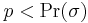 p<\operatorname{Pr}(\sigma)