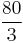 \frac{80}{3}