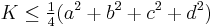 K\le \tfrac{1}{4}(a^2%2Bb^2%2Bc^2%2Bd^2)