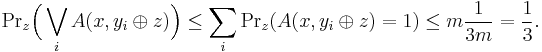 {\rm Pr}_z \Bigl( \bigvee_i A(x,y_i \oplus z) \Bigr) \le \sum_i {\rm Pr}_z (A(x,y_i \oplus z)=1)\le m \frac{1}{3m}= \frac{1}{3}.