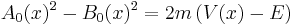 A_0(x)^2 - B_0(x)^2 = 2m \left( V(x) - E \right)