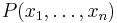 P(x_1,\ldots,x_n)