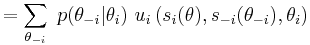  = \sum_{\theta_{-i}} \ p(\theta_{-i} | \theta_i) \ u_i\left(s_i(\theta), s_{-i}(\theta_{-i}),\theta_i \right) 