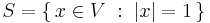 S = \{\, x \in V\;:\; |x| = 1 \,\}