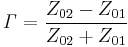 \mathit \Gamma = \frac {Z_{02}-Z_{01}}{Z_{02}%2BZ_{01}}