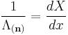 \frac{1}{\Lambda_{(\mathbf n)}}=\frac{dX}{dx}\,\!