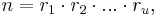 n = r_1 \cdot r_2 \cdot ... \cdot r_u,